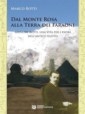 cover image of Dal Monte Rosa alla Terra dei Faraoni. Giuseppe Botti, una vita per i papiri dell'antico Egitto